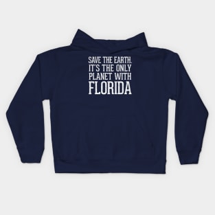 Save The Earth - It's The Only Planet With Florida Kids Hoodie